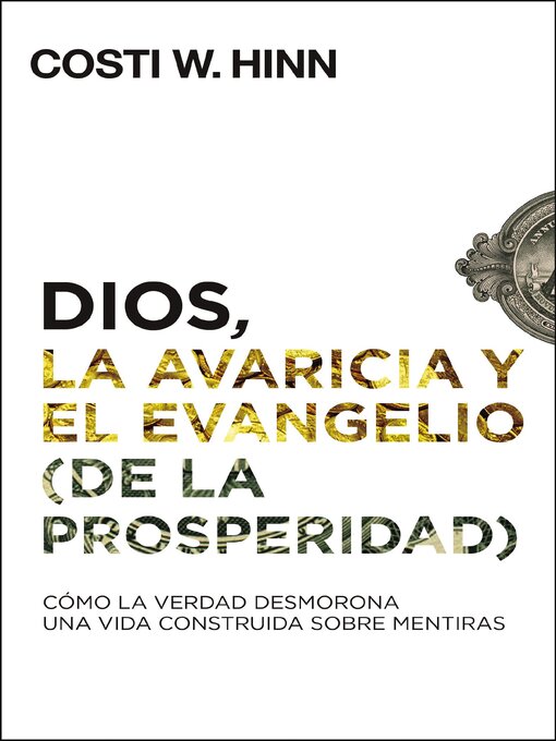 Title details for Dios, la avaricia y el Evangelio (de la prosperidad) by Costi W. Hinn - Available